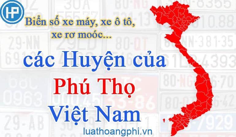 Biển số xe Phú Thọ: theo thành phố, thị xã, huyện